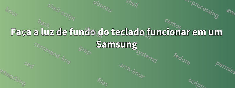 Faça a luz de fundo do teclado funcionar em um Samsung