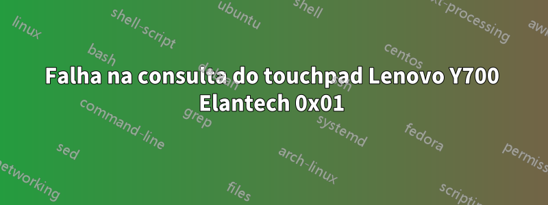 Falha na consulta do touchpad Lenovo Y700 Elantech 0x01