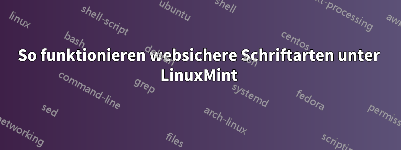 So funktionieren websichere Schriftarten unter LinuxMint