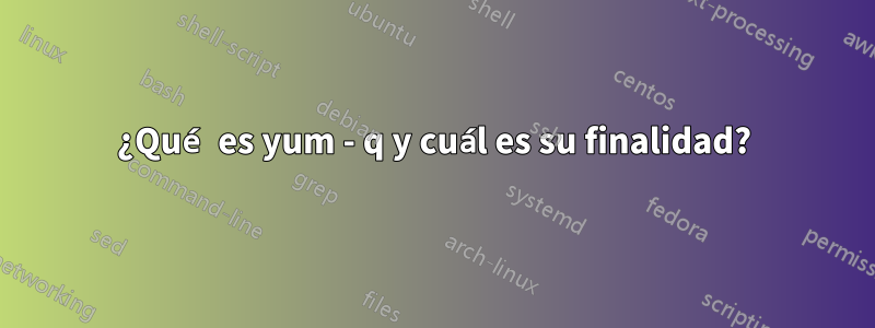 ¿Qué es yum - q y cuál es su finalidad?