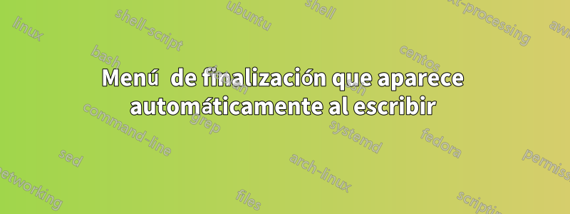 Menú de finalización que aparece automáticamente al escribir