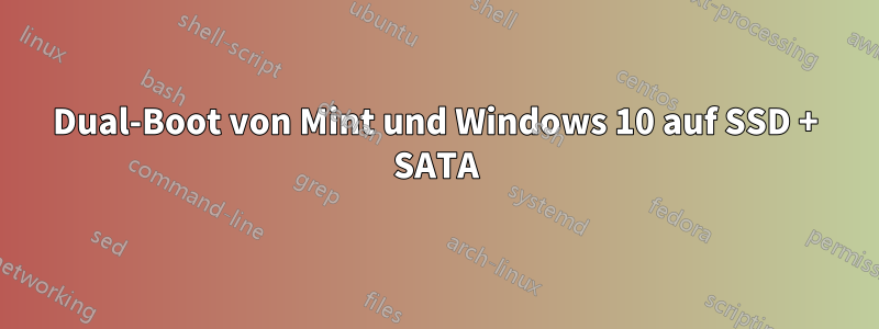 Dual-Boot von Mint und Windows 10 auf SSD + SATA