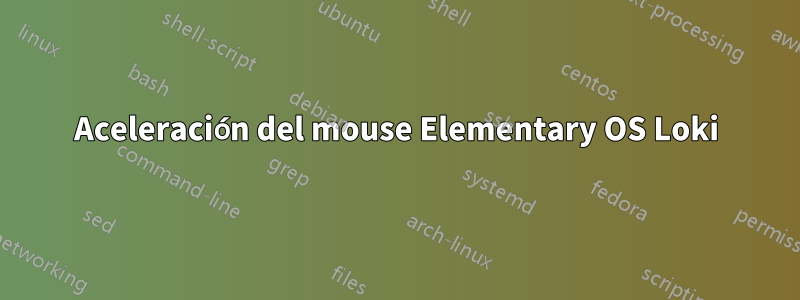 Aceleración del mouse Elementary OS Loki