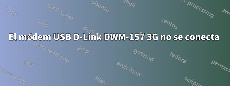El módem USB D-Link DWM-157 3G no se conecta