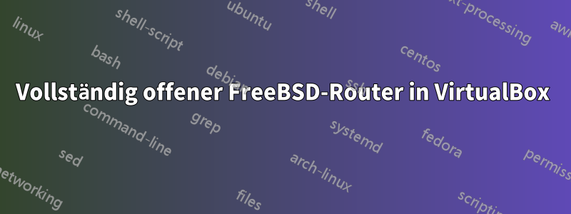 Vollständig offener FreeBSD-Router in VirtualBox
