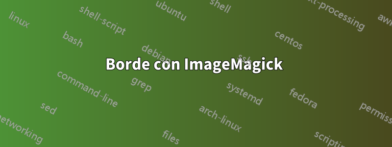 Borde con ImageMagick