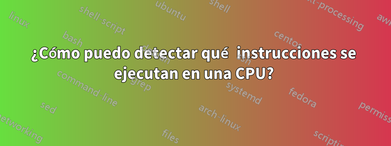¿Cómo puedo detectar qué instrucciones se ejecutan en una CPU?