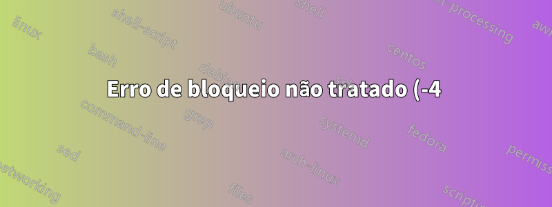 Erro de bloqueio não tratado (-4) ipod 4G