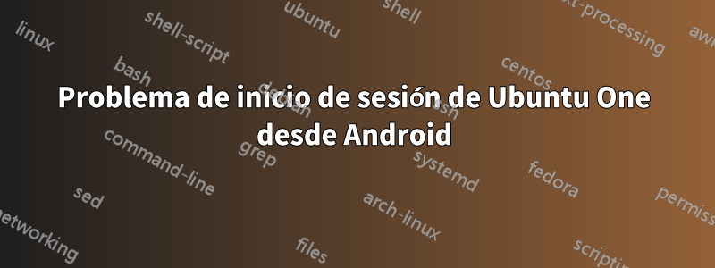 Problema de inicio de sesión de Ubuntu One desde Android