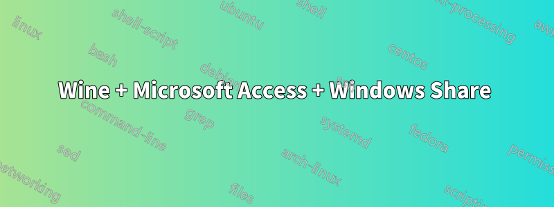 Wine + Microsoft Access + Windows Share
