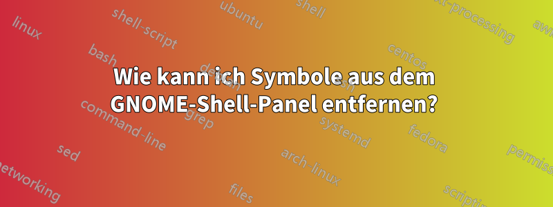 Wie kann ich Symbole aus dem GNOME-Shell-Panel entfernen?