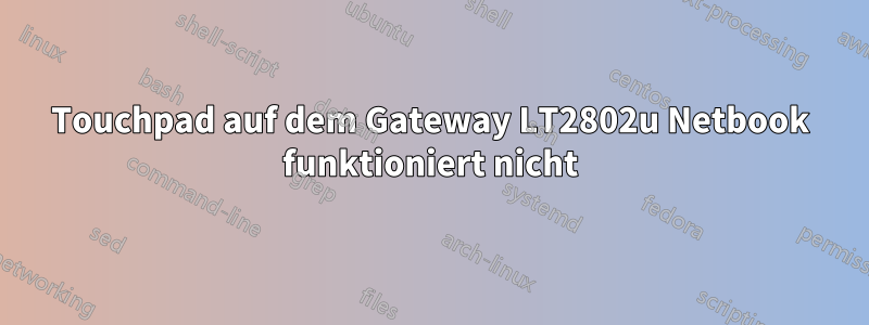 Touchpad auf dem Gateway LT2802u Netbook funktioniert nicht