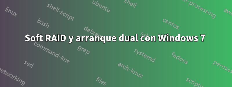 Soft RAID y arranque dual con Windows 7