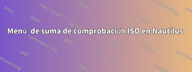 Menú de suma de comprobación ISO en Nautilus