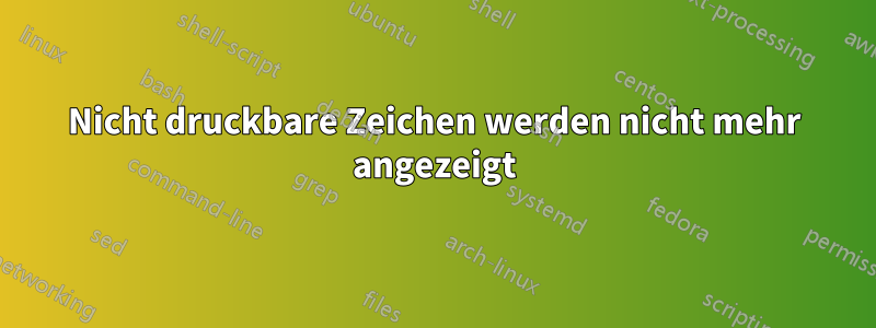 Nicht druckbare Zeichen werden nicht mehr angezeigt