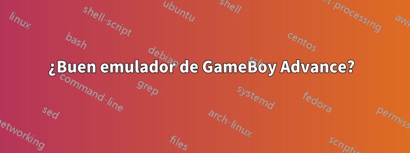 ¿Buen emulador de GameBoy Advance? 