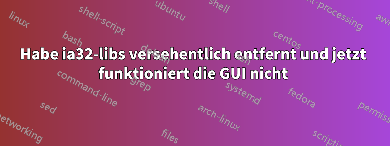 Habe ia32-libs versehentlich entfernt und jetzt funktioniert die GUI nicht