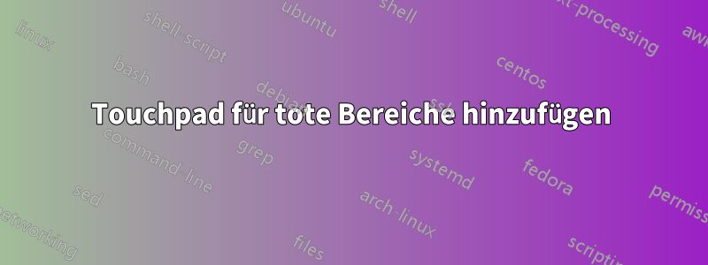 Touchpad für tote Bereiche hinzufügen
