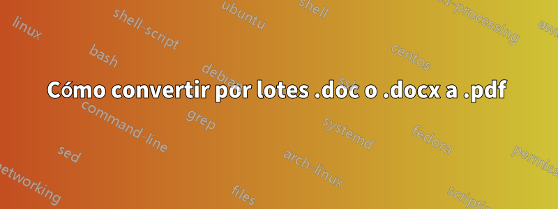 Cómo convertir por lotes .doc o .docx a .pdf