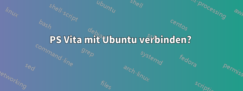 PS Vita mit Ubuntu verbinden?