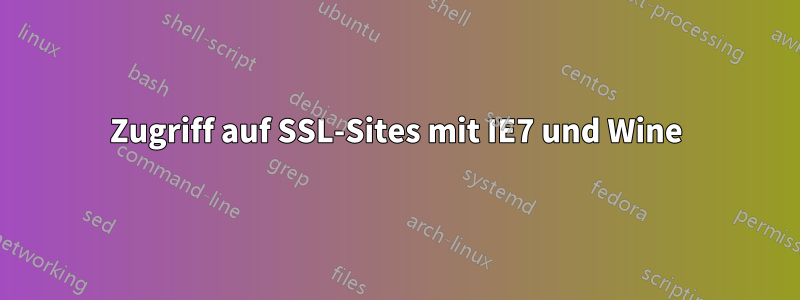 Zugriff auf SSL-Sites mit IE7 und Wine