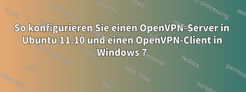 So konfigurieren Sie einen OpenVPN-Server in Ubuntu 11.10 und einen OpenVPN-Client in Windows 7