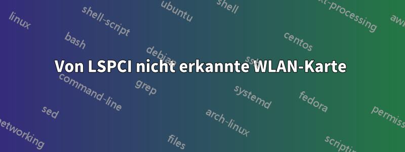 Von LSPCI nicht erkannte WLAN-Karte