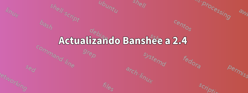 Actualizando Banshee a 2.4