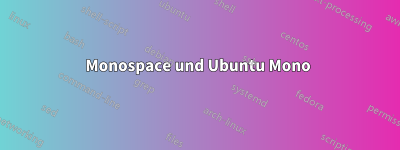 Monospace und Ubuntu Mono