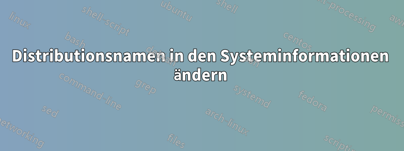 Distributionsnamen in den Systeminformationen ändern