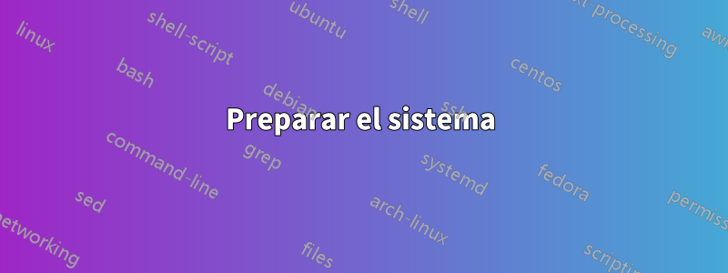 Preparar el sistema