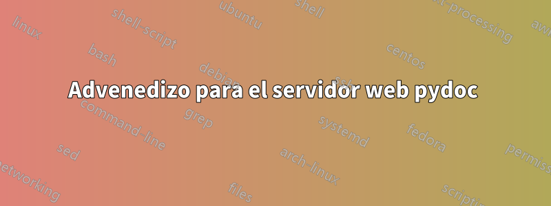 Advenedizo para el servidor web pydoc