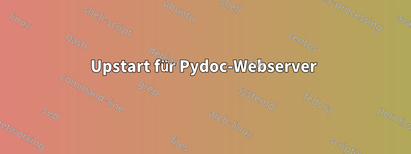 Upstart für Pydoc-Webserver