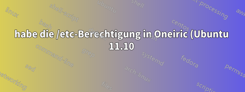 habe die /etc-Berechtigung in Oneiric (Ubuntu 11.10) durch Verwendung von „sudo chmod 665 /etc“ geändert, kann jetzt nicht mehr sudo verwenden