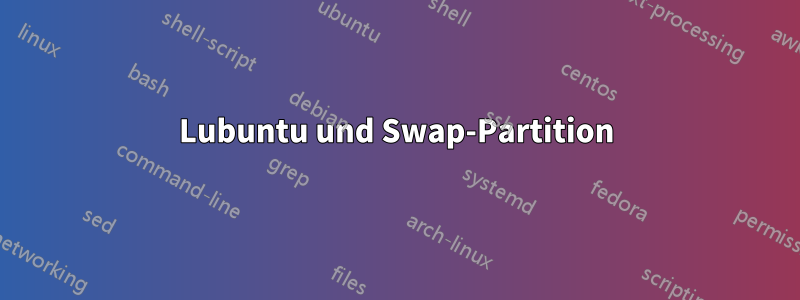 Lubuntu und Swap-Partition