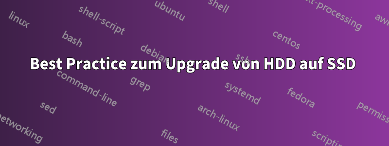 Best Practice zum Upgrade von HDD auf SSD