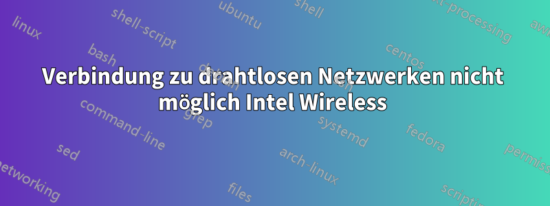 Verbindung zu drahtlosen Netzwerken nicht möglich Intel Wireless