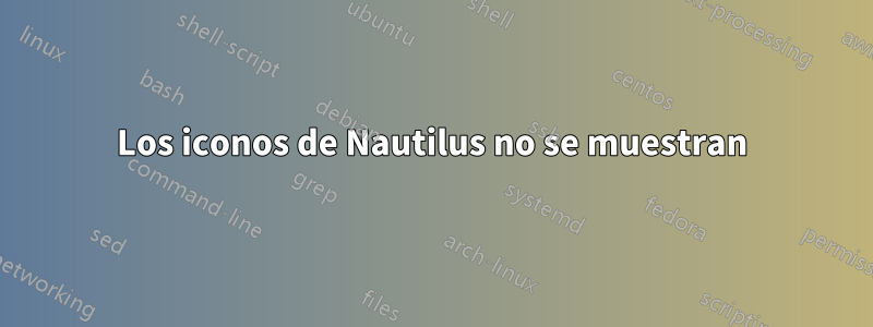 Los iconos de Nautilus no se muestran