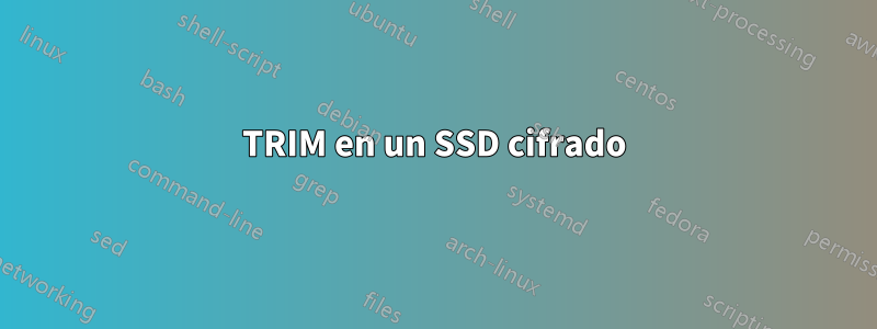 TRIM en un SSD cifrado