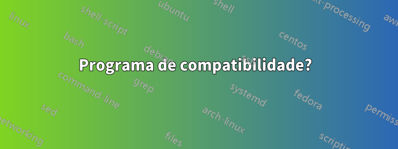 Programa de compatibilidade? 