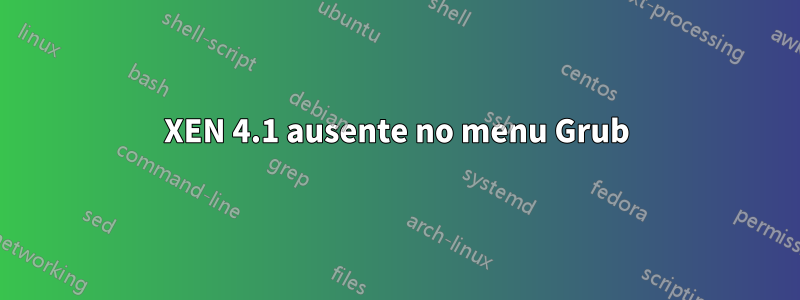 XEN 4.1 ausente no menu Grub