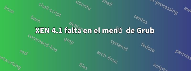 XEN 4.1 falta en el menú de Grub