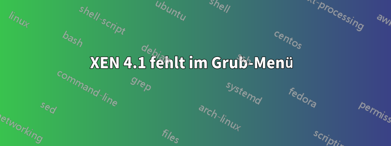 XEN 4.1 fehlt im Grub-Menü