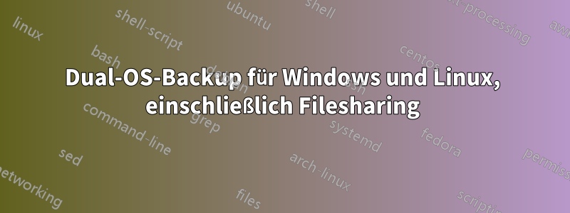 Dual-OS-Backup für Windows und Linux, einschließlich Filesharing