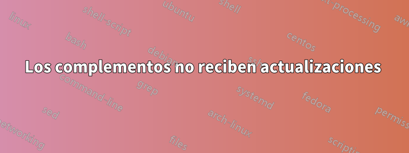 Los complementos no reciben actualizaciones