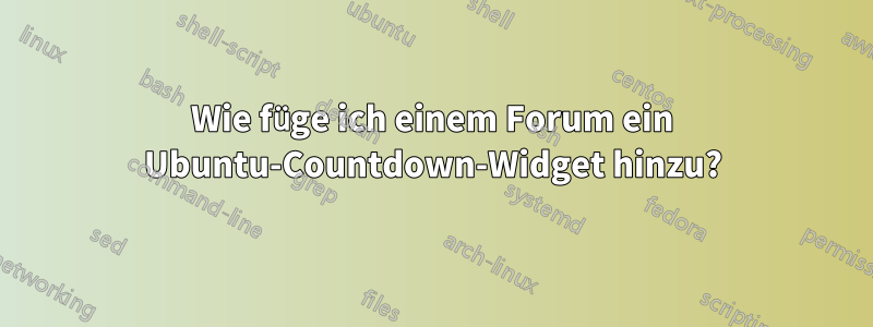 Wie füge ich einem Forum ein Ubuntu-Countdown-Widget hinzu?