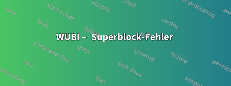 WUBI – Superblock-Fehler