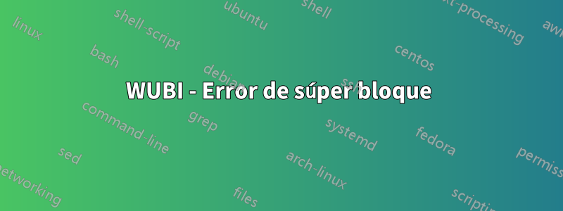 WUBI - Error de súper bloque