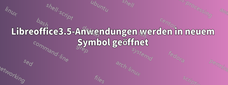 Libreoffice3.5-Anwendungen werden in neuem Symbol geöffnet