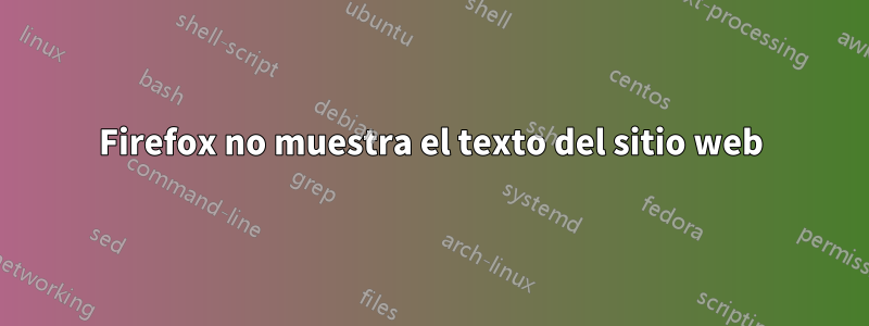 Firefox no muestra el texto del sitio web